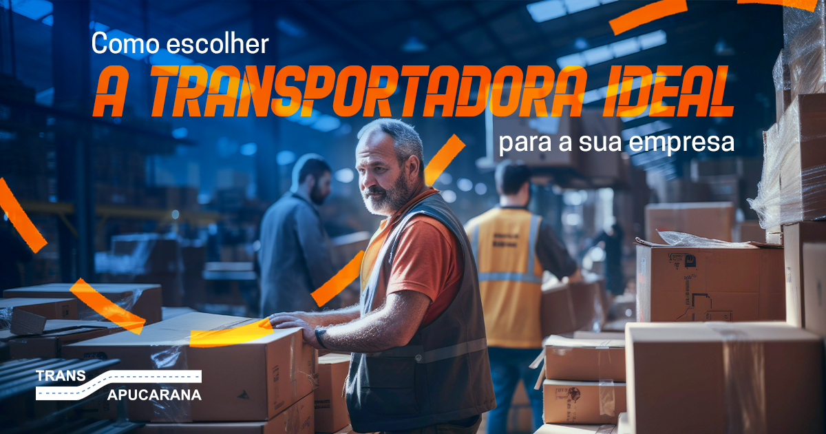 Como escolher a transportadora ideal para a sua carga