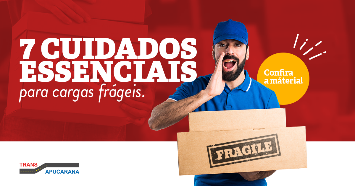 7 cuidados essenciais no transporte de cargas frágeis - É necessário conhecer suas particularidades e adotar boas condutas antes e durante os trajetos. Confira nosso blog.