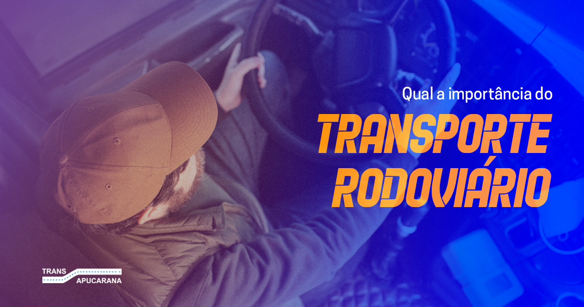 Por que o transporte rodoviário é importante para o país?