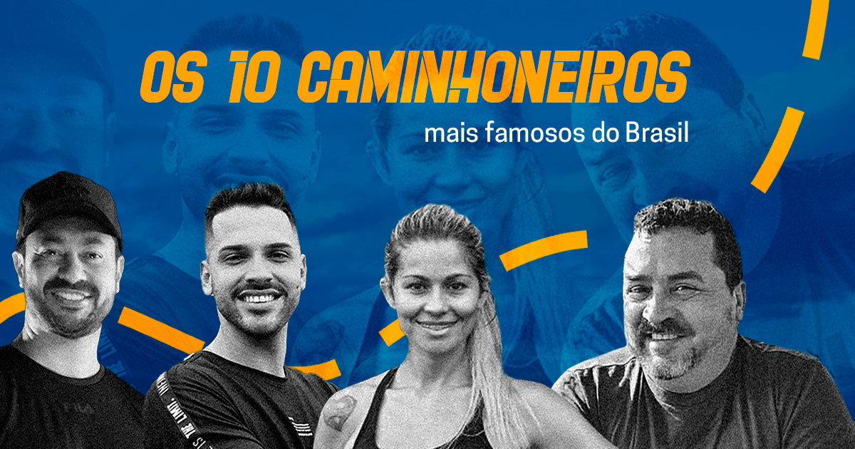 Os 10 caminhoneiros mais famosos do Brasil  - Texto especial contando quais são os caminhoneiros mais famosos do Brasil. Confira!