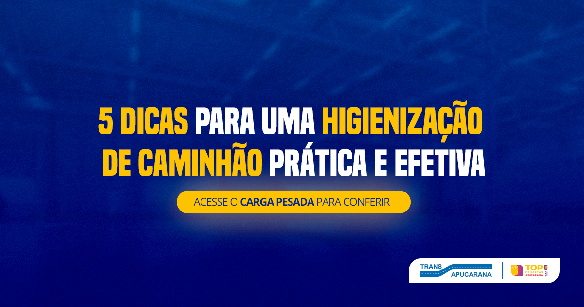 5 dicas para uma higienização de caminhão prática e efetiva