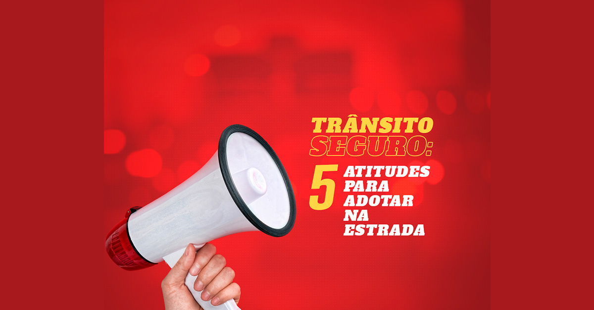 Transito Seguro: 5 atitudes para tomar na estrada! - Não estamos no Maio Amarelo, mas isso não significa que a mudança de nossas atitudes no trânsito não deva ser constante ao longo do ano para tornar as estradas lugares mais seguros.