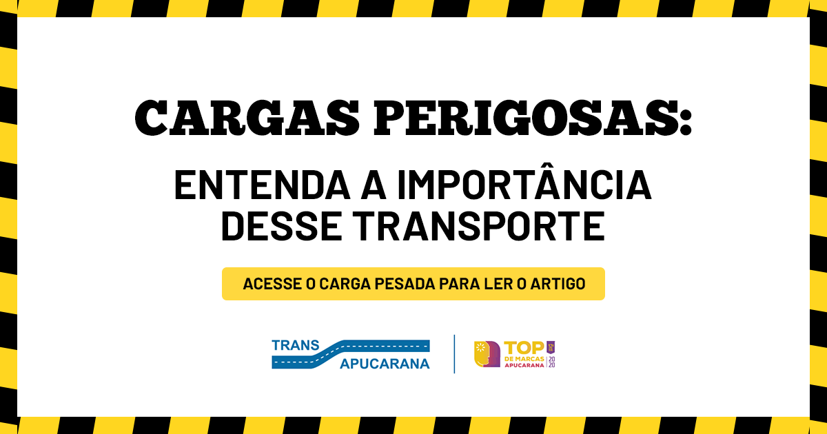 Cargas perigosas: entenda a importância desse transporte